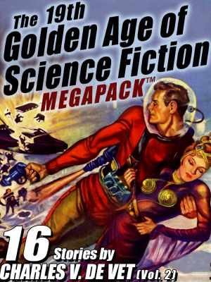 [Golden Age of Science Fiction MEGAPACK 01] • The 19th Golden Age of Science Fiction MEGAPACK ® · Charles v. De Vet